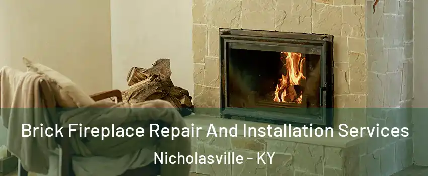  Brick Fireplace Repair And Installation Services Nicholasville - KY