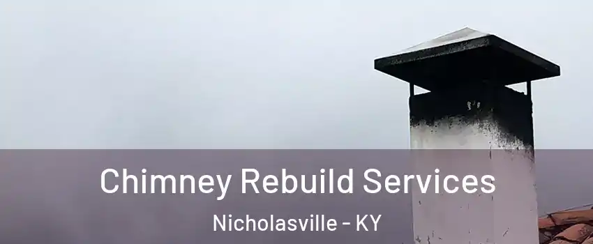  Chimney Rebuild Services Nicholasville - KY