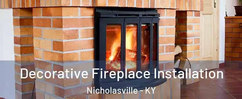  Decorative Fireplace Installation Nicholasville - KY