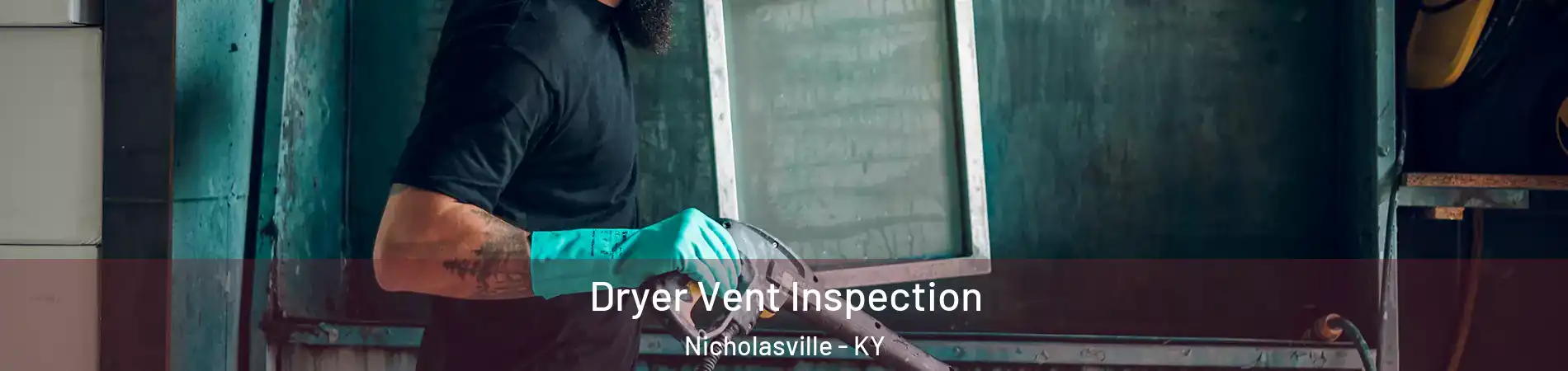  Dryer Vent Inspection Nicholasville - KY