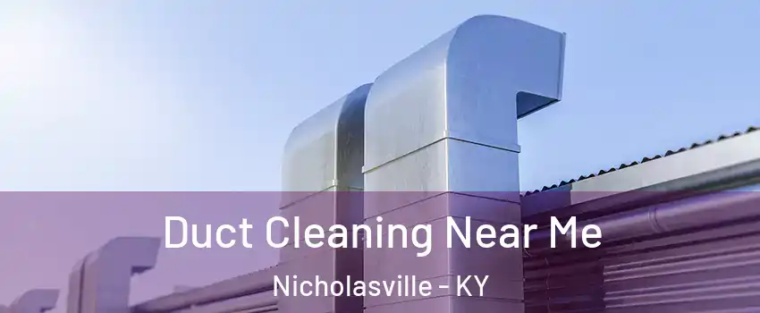  Duct Cleaning Near Me Nicholasville - KY