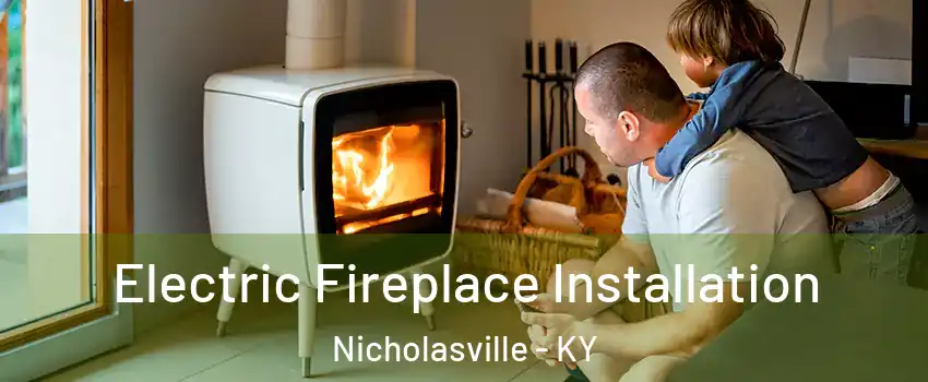 Electric Fireplace Installation Nicholasville - KY