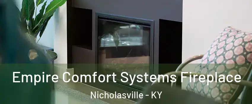  Empire Comfort Systems Fireplace Nicholasville - KY