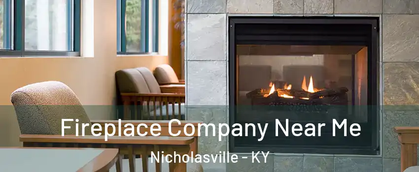  Fireplace Company Near Me Nicholasville - KY