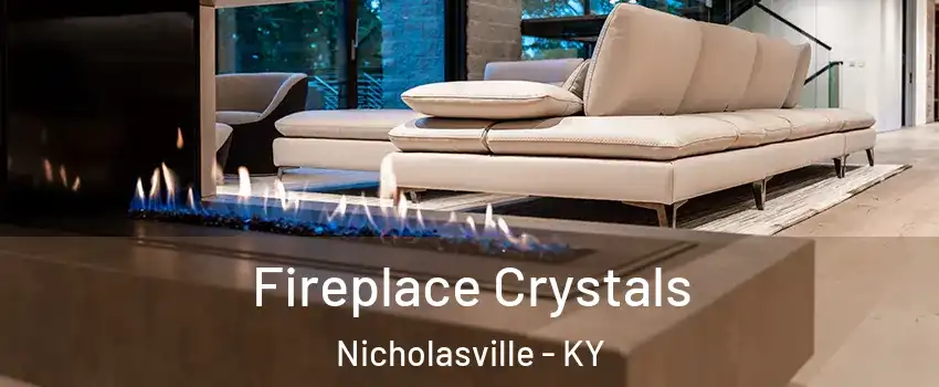  Fireplace Crystals Nicholasville - KY