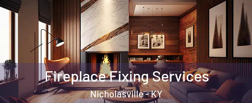 Fireplace Fixing Services Nicholasville - KY