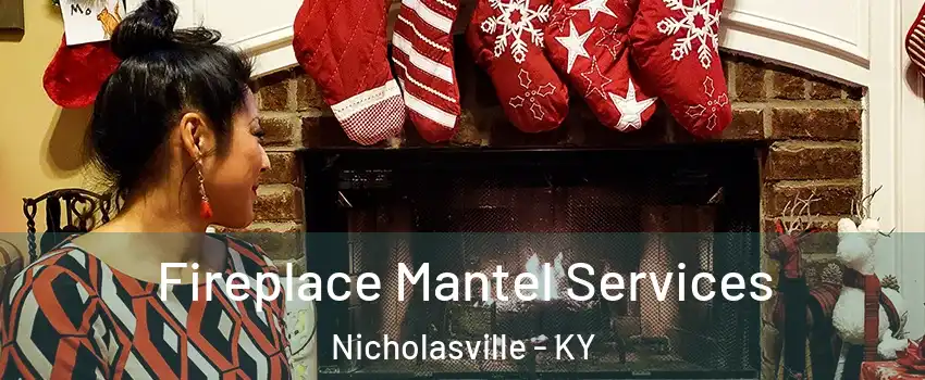  Fireplace Mantel Services Nicholasville - KY