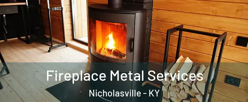  Fireplace Metal Services Nicholasville - KY