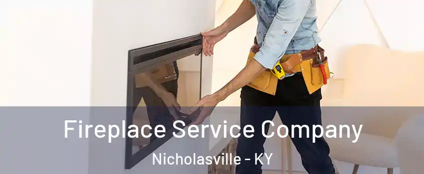  Fireplace Service Company Nicholasville - KY