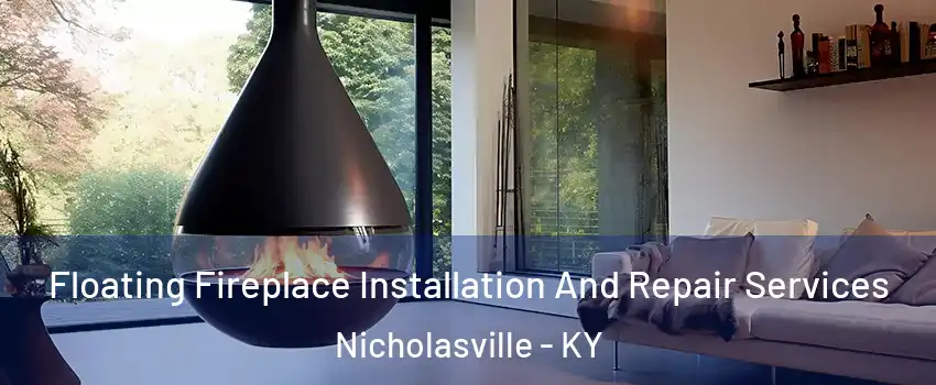  Floating Fireplace Installation And Repair Services Nicholasville - KY