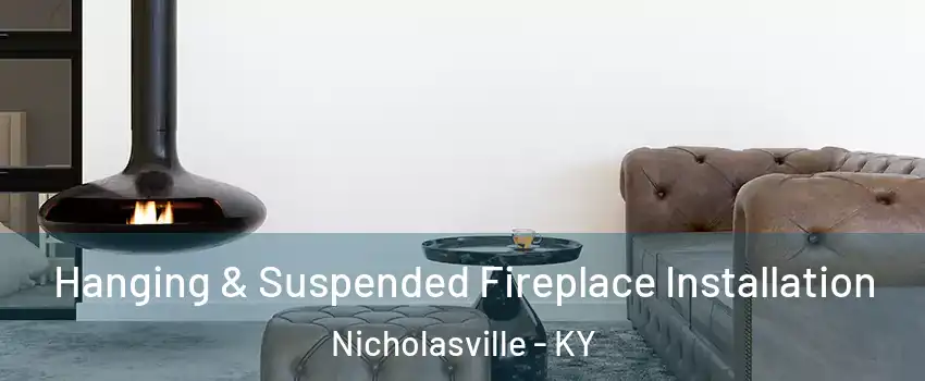  Hanging & Suspended Fireplace Installation Nicholasville - KY