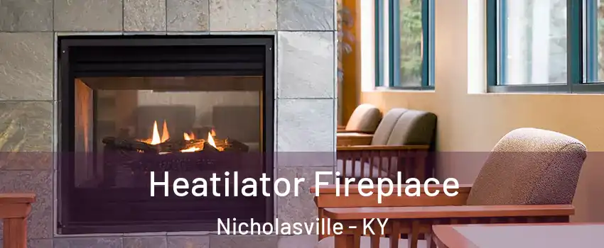  Heatilator Fireplace Nicholasville - KY