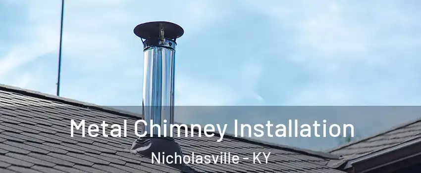  Metal Chimney Installation Nicholasville - KY