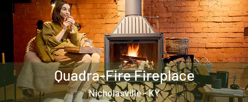  Quadra-Fire Fireplace Nicholasville - KY