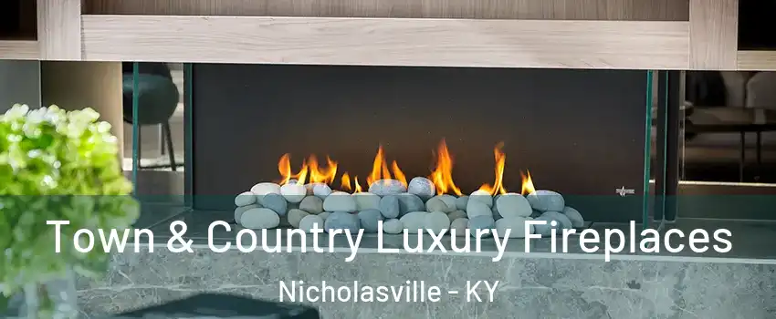  Town & Country Luxury Fireplaces Nicholasville - KY