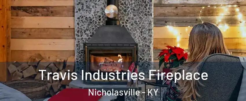  Travis Industries Fireplace Nicholasville - KY