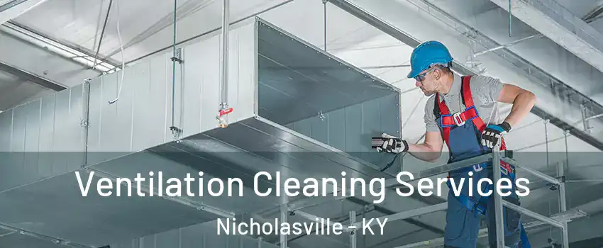  Ventilation Cleaning Services Nicholasville - KY